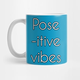 Pose-itive vibes Mug